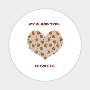 My Blood Type is Coffee. Magnet